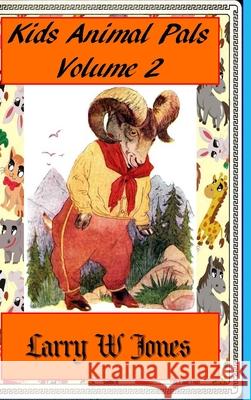 Kids Animal Pals Volume 2 Larry W. Jones 9781716175220