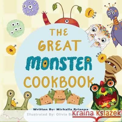 The Great Monster Cookbook Michalla Brianna Olivia Butler-Bowen 9781716177347 Lulu.com