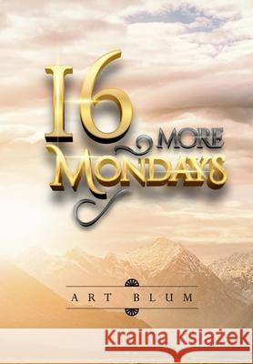 16 More Mondays Art Blum 9781716177910