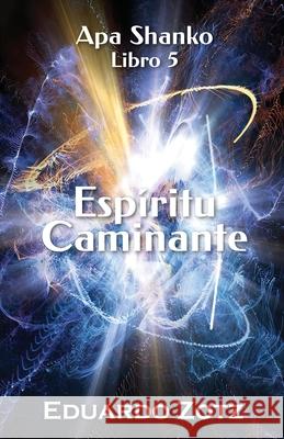 Esp?ritu Caminante: Apa Shanko Eduardo Zotz 9781716178924