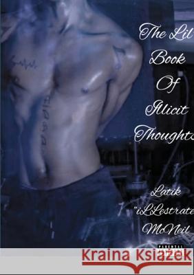 Lil Book Of iLLicit Thoughts Latik McNeil 9781716182440 Lulu.com