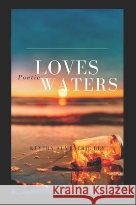 Loves Poetic Waters Keyera Aumeyeri 9781716185038 Lulu Press