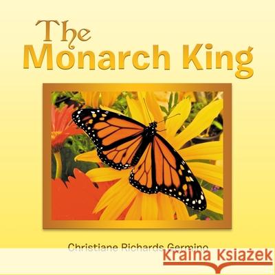 The Monarch King Christiane Richards Germino 9781716187148