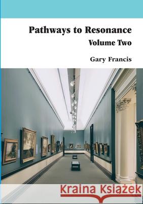 Pathways To Resonance Volume Two Full Colour version Gary Francis 9781716188749 Lulu.com