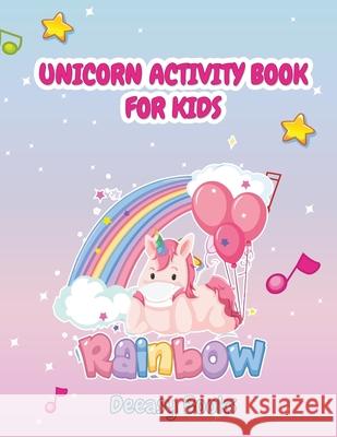 Unicorn Activity Book for Kids Deeasy Books 9781716195198