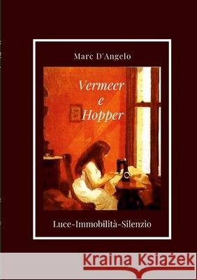 Vermeer e Hopper D'Angelo, Marc 9781716195808 Lulu.com