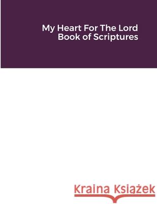 My Heart For The Lord Book of Scriptures Selena Millman 9781716199455 Lulu.com