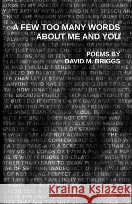A Few Too Many Words About Me and You: Notes on Love and Music (which are largely the same thing) David M. Briggs 9781716202384