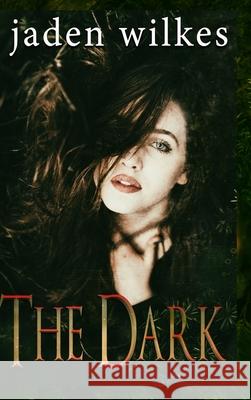 The Dark Jaden Wilkes 9781716203404 Lulu.com