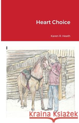 Heart Choice Karen Heath Karen Heath 9781716204777 Lulu.com