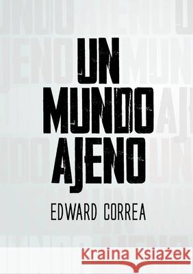 Un Mundo Ajeno Edward Correa 9781716206153 Lulu.com