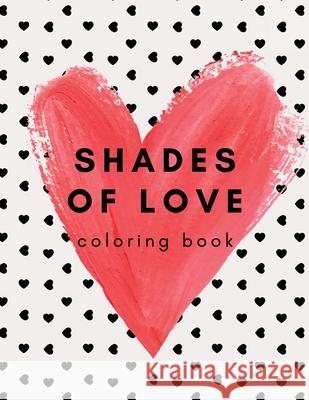 Shades of Love: Adult Coloring Book Brandi Jordan 9781716206191