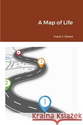 A Map of Life Sheed Frank Sheed 9781716206504