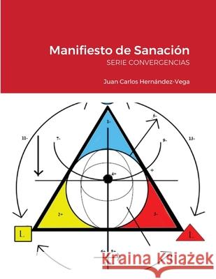 Manifiesto de Sanación: Serie Convergencias Hernández-Vega, Juan Carlos 9781716207297 Lulu.com