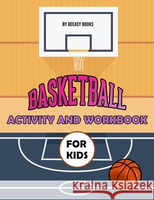 Basketball Activity and Workbook for Kids Deeasy Books 9781716208720