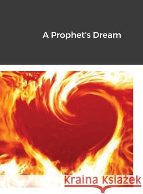 A Prophet's Dream Kenneth Kehl 9781716209949