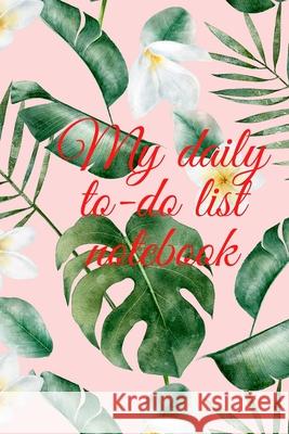 My daily to-do list notebook Cristie Jameslake 9781716210686 Cristina Dovan