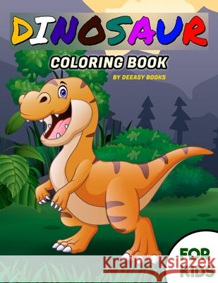 Dinosaur Coloring Book For Kids Deeasy Books 9781716212901