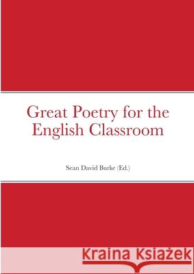 Great Poetry for the English Classroom Sean Burke 9781716214905