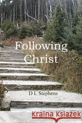 Following Christ Donald Stephens 9781716214912 Lulu.com