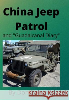 China Jeep Patrol/Guadalcanal Diary Don Gardner 9781716218248 Lulu.com