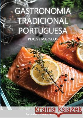 Gastronomia Tradicional Portuguesa - Peixes e Mariscos: Peixe e Mariscos F Vieir 9781716219191 Lulu.com