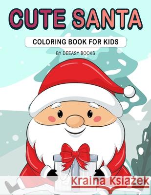 Cute Santa Coloring Book For Kids Deeasy Books 9781716221217