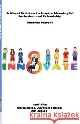 Innovate 8: and the Original Adventures of Opal Moorea Marchi 9781716221286