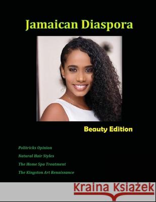 Jamaican Diaspora: Beauty: Beauty Edition Janice Maxwell 9781716225499 Lulu.com