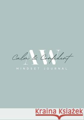 Calm and Confident 3 Month Mindset Journal Anna Wood 9781716225932 Lulu.com