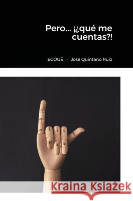 Pero... ¡¿qué me cuentas?! Jose, Quintano 9781716230615 Lulu.com