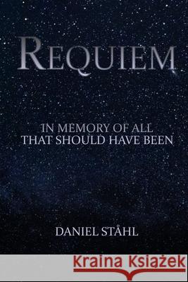 Requiem: In Memory of All That Should Have Been St 9781716234002 Lulu.com