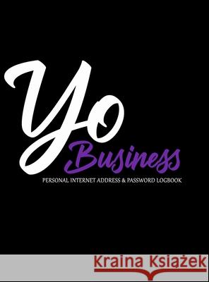 Yo Business Personal Internet Address & Password Logbook Denyse, Yodiva 9781716234866