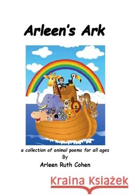 Arleen's Ark Arleen Ruth Cohen 9781716235719 Lulu.com