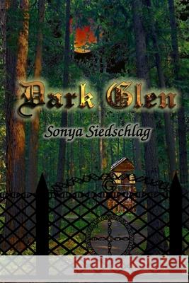 Dark Glen Sonya Siedschlag Sonya Siedschlag 9781716237799 Lulu.com