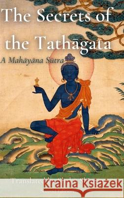 The Secrets of the Tathāgata: A Mahāyāna Sūtra Shaku Shingan 9781716238505 Lulu.com