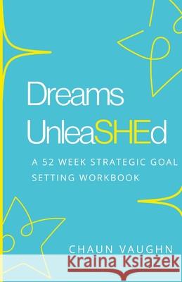 Dreams Unleashed Workbook Chaun Vaughn 9781716238932 Lulu.com