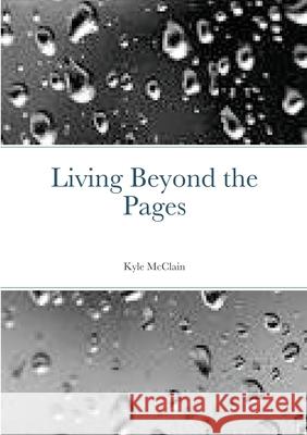 Living Beyond the Pages Kyle McClain 9781716239281