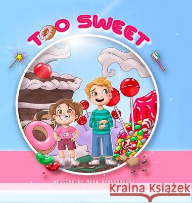 Too Sweet Anna Svetchnikov 9781716245732 Lulu.com