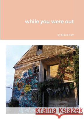 while you were out Mavis Farr 9781716248054