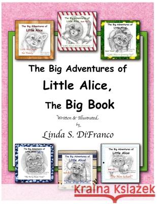 The Big Adventures of Little Alice, The Big Book Linda S. Difranco 9781716261022