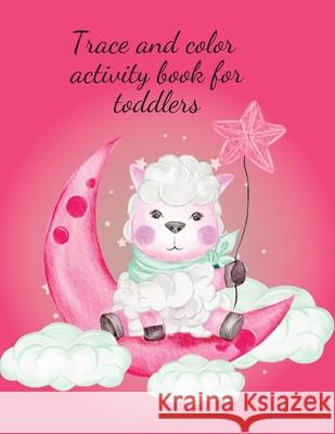 Trace and color activity book for toddlers Cristie Publishing 9781716261176 Cristina Dovan