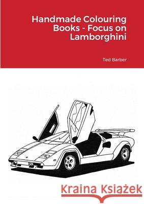 Handmade Colouring Books - Focus on Lamborghini Ted Barber 9781716262173