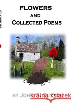 FLOWERS and Collected Poems John Sutton 9781716265563 Lulu.com