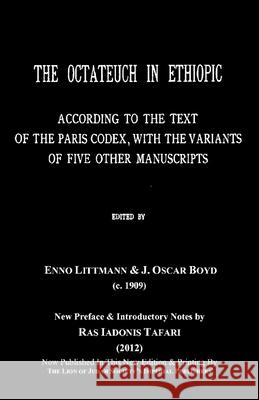 THE OCTATEUCH IN ETHIOPIC Study Book Vol.1; Part 1 & 2 Genesis to Leviticus Enno Littmann J. Oscar Boyd Ras Iadonis Tafari 9781716266300
