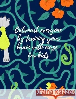 Outsmart everyone by training your brain with maze for kids Cristie Publishing 9781716268243 Cristina Dovan