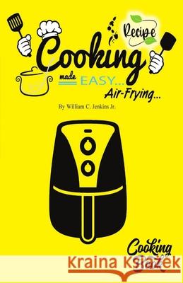 Cooking Made Easy William Jenkins 9781716271359