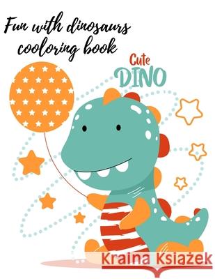 Fun with dinosaurs coloring book Cristie Publishing 9781716271625