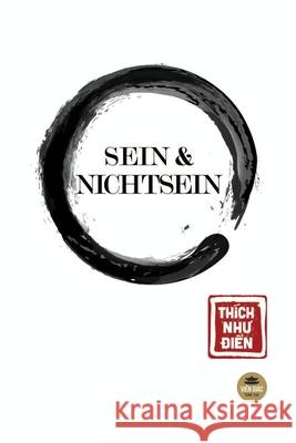 Sein Und Nichtsein: Aus dem Vietnamesischen ins Deutsche übertragen von Hạnh Tấn và Hạnh Giới Thích Như Điển 9781716273469