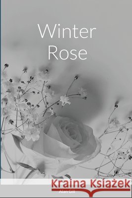 Winter Rose Alan Gill 9781716277900
